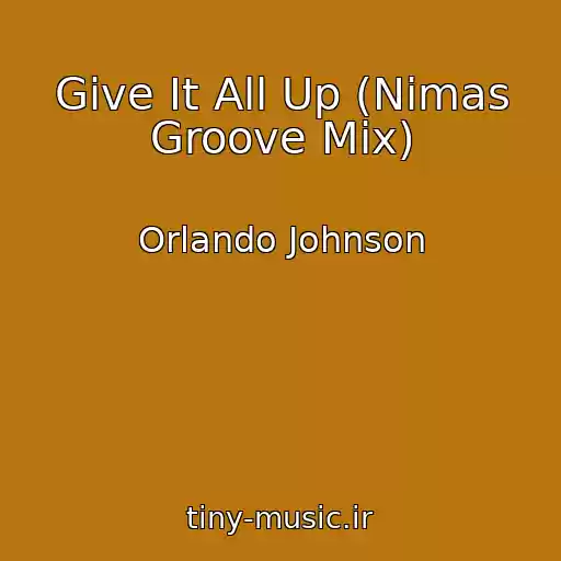 کاور آهنگ Give It All Up (Nimas Groove Mix) از Orlando Johnson