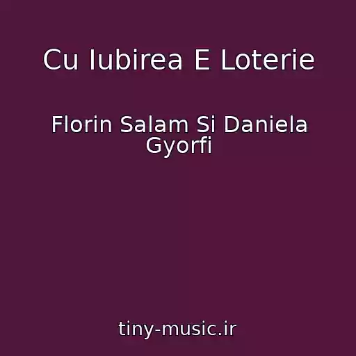 کاور آهنگ Cu Iubirea E Loterie از Florin Salam Si Daniela Gyorfi