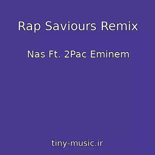 کاور آهنگ Rap Saviours Remix از Nas Ft. 2Pac Eminem