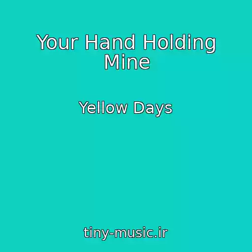 کاور آهنگ Your Hand Holding Mine از Yellow Days