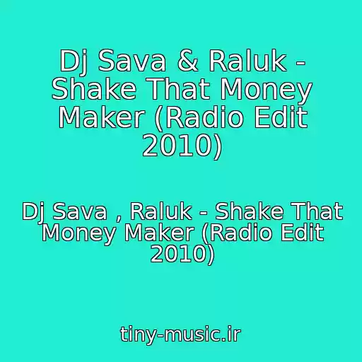 کاور آهنگ Dj Sava & Raluk - Shake That Money Maker (Radio Edit 2010) از Dj Sava , Raluk - Shake That Money Maker (Radio Edit 2010)