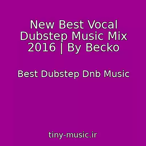 کاور آهنگ New Best Vocal Dubstep Music Mix 2016 | By Becko از Best Dubstep Dnb Music