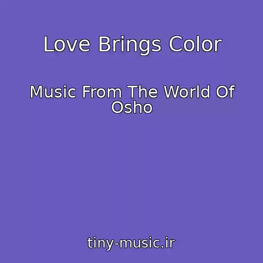 کاور آهنگ Love Brings Color از Music From The World Of Osho