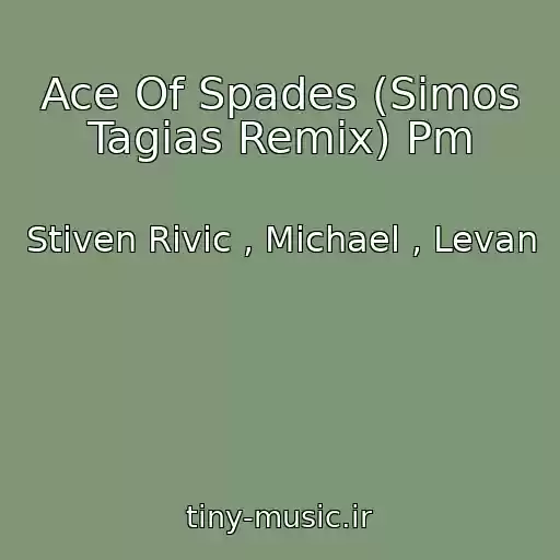 کاور آهنگ Ace Of Spades (Simos Tagias Remix) Pm از Stiven Rivic , Michael , Levan
