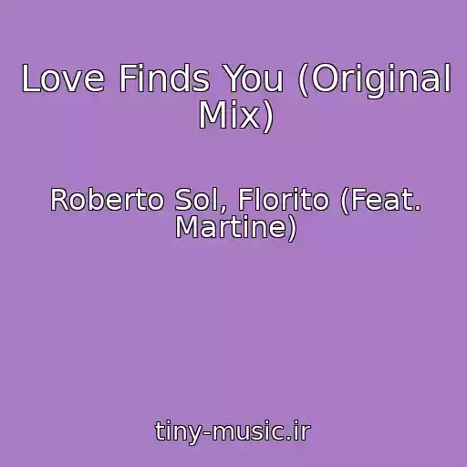 کاور آهنگ Love Finds You (Original Mix) از Roberto Sol, Florito (Feat. Martine)