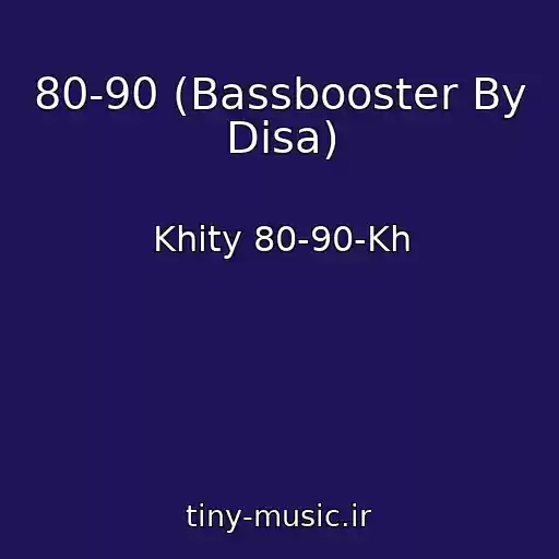 کاور آهنگ 80-90 (Bassbooster By Disa) از Khity 80-90-Kh