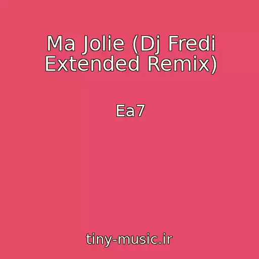 کاور آهنگ Ma Jolie (Dj Fredi Extended Remix) از Ea7