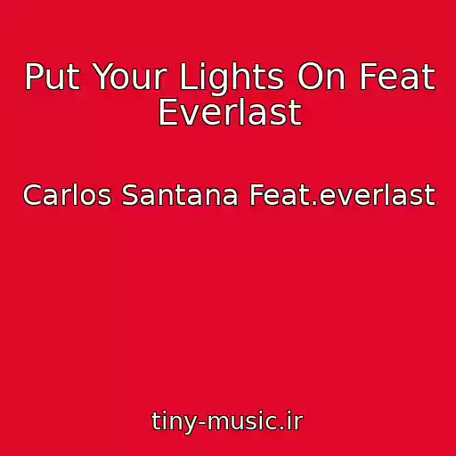 کاور آهنگ Put Your Lights On Feat Everlast از Carlos Santana Feat.everlast