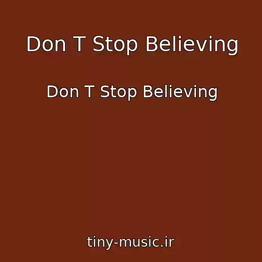 کاور آهنگ Don T Stop Believing از Don T Stop Believing