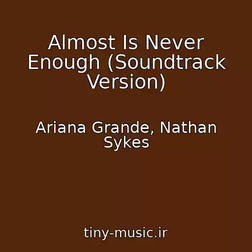 کاور آهنگ Almost Is Never Enough (Soundtrack Version) از Ariana Grande, Nathan Sykes