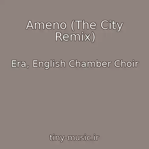 کاور آهنگ Ameno (The City Remix) از Era, English Chamber Choir