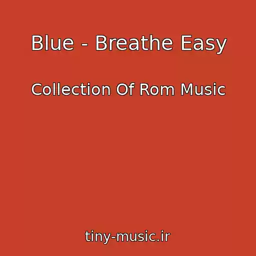 کاور آهنگ Blue - Breathe Easy از Collection Of Rom Music