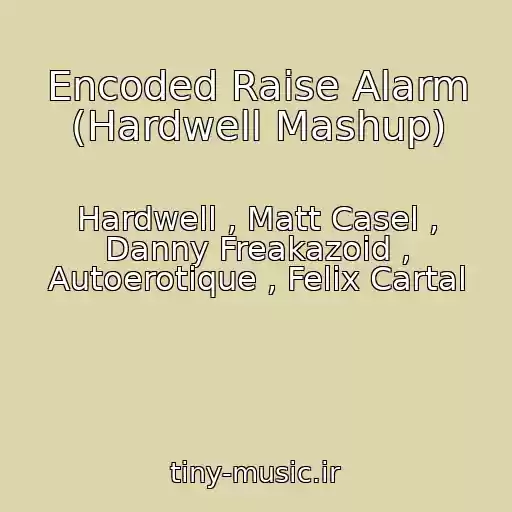 کاور آهنگ Encoded Raise Alarm (Hardwell Mashup) از Hardwell , Matt Casel , Danny Freakazoid , Autoerotique , Felix Cartal
