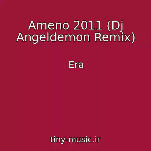 کاور آهنگ Ameno 2011 (Dj Angeldemon Remix) از Era