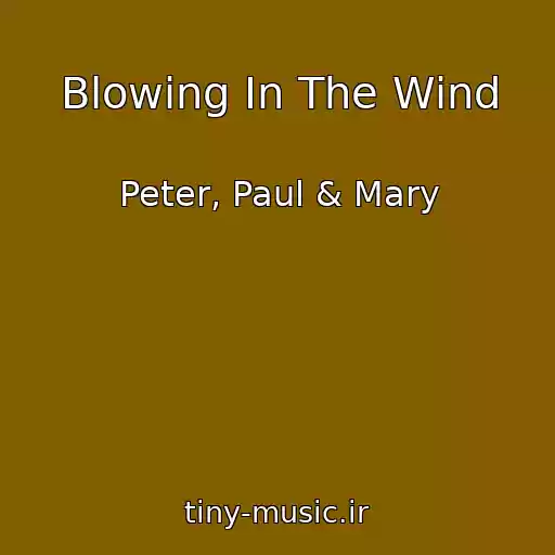 کاور آهنگ Blowing In The Wind از Peter, Paul & Mary