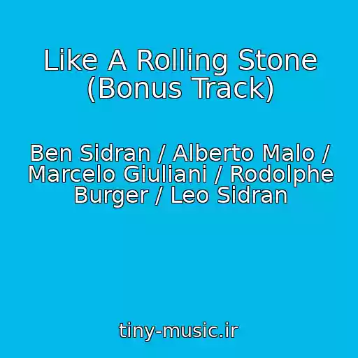 کاور آهنگ Like A Rolling Stone (Bonus Track) از Ben Sidran / Alberto Malo / Marcelo Giuliani / Rodolphe Burger / Leo Sidran