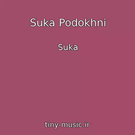 کاور آهنگ Suka Podokhni از Suka