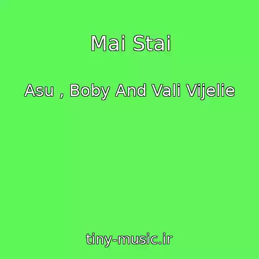 کاور آهنگ Mai Stai از Asu , Boby And Vali Vijelie