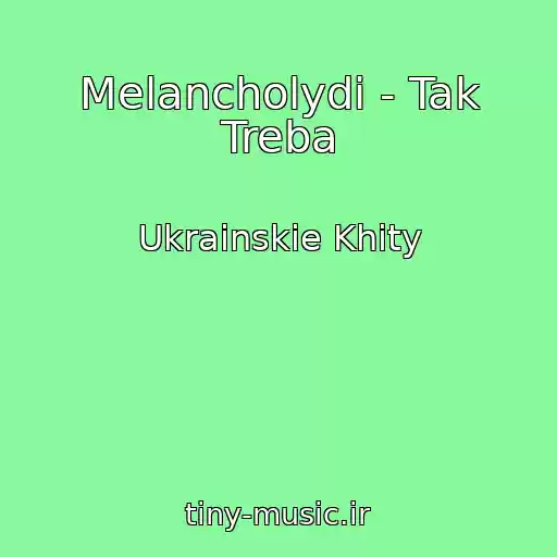 کاور آهنگ Melancholydi - Tak Treba از Ukrainskie Khity