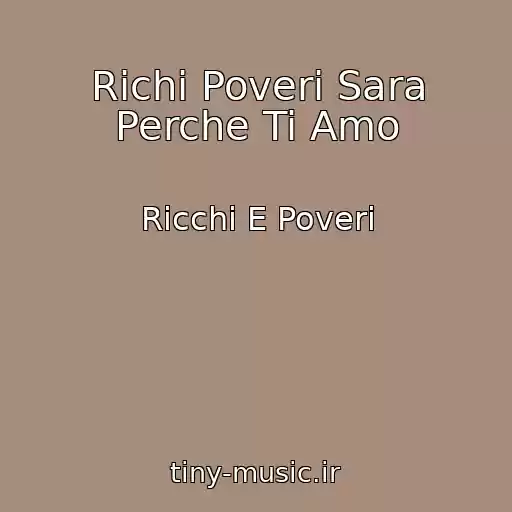 کاور آهنگ Richi Poveri Sara Perche Ti Amo از Ricchi E Poveri