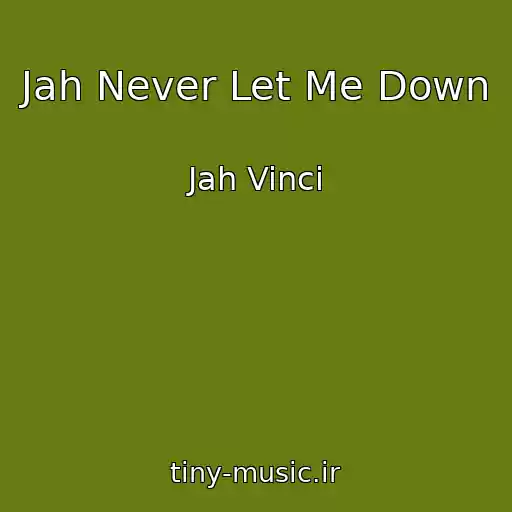 کاور آهنگ Jah Never Let Me Down از Jah Vinci