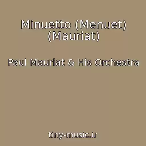 کاور آهنگ Minuetto (Menuet) (Mauriat) از Paul Mauriat & His Orchestra