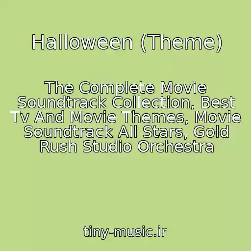 کاور آهنگ Halloween (Theme) از The Complete Movie Soundtrack Collection, Best Tv And Movie Themes, Movie Soundtrack All Stars, Gold Rush Studio Orchestra