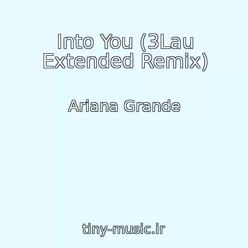 کاور آهنگ Into You (3Lau Extended Remix) از Ariana Grande