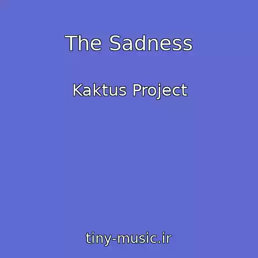 کاور آهنگ The Sadness از Kaktus Project