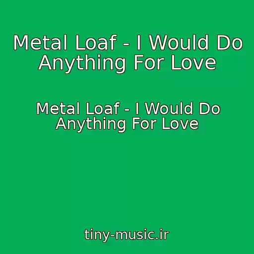 کاور آهنگ Metal Loaf - I Would Do Anything For Love از Metal Loaf - I Would Do Anything For Love