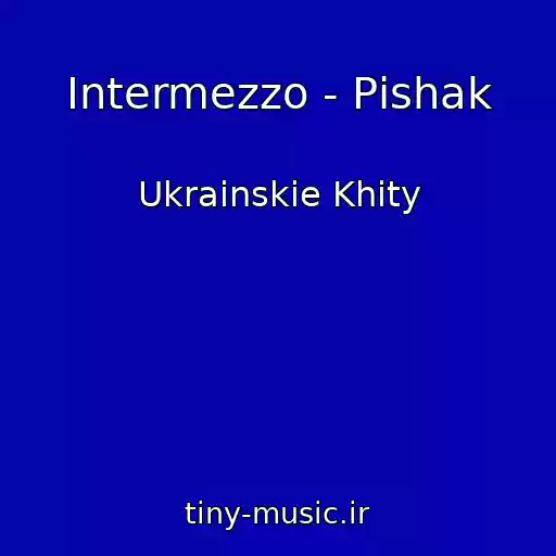 کاور آهنگ Intermezzo - Pіshak از Ukrainskie Khity