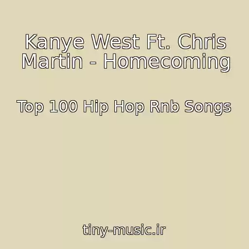 کاور آهنگ Kanye West Ft. Chris Martin - Homecoming از Top 100 Hip Hop Rnb Songs