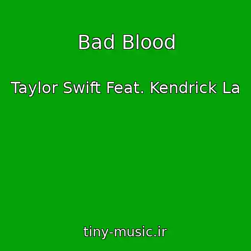 کاور آهنگ Bad Blood از Taylor Swift Feat. Kendrick La