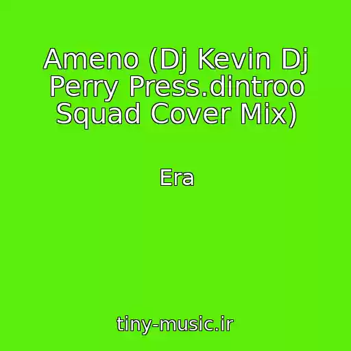 کاور آهنگ Ameno (Dj Kevin Dj Perry Press.dintroo Squad Cover Mix) از Era
