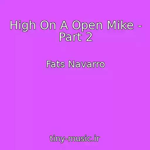 کاور آهنگ High On A Open Mike - Part 2 از Fats Navarro