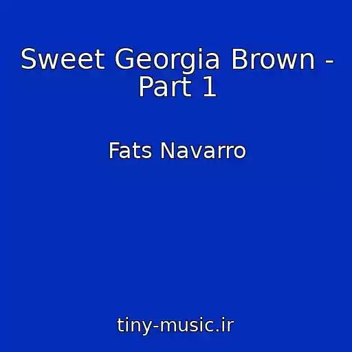 کاور آهنگ Sweet Georgia Brown - Part 1 از Fats Navarro