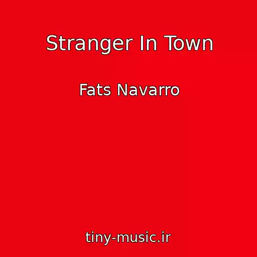 کاور آهنگ Stranger In Town از Fats Navarro