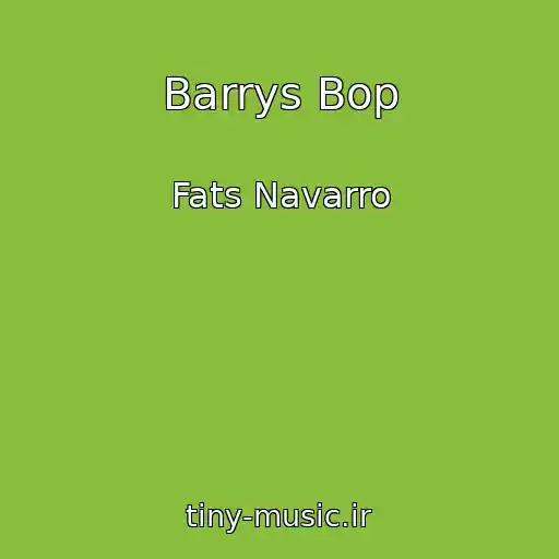 کاور آهنگ Barrys Bop از Fats Navarro