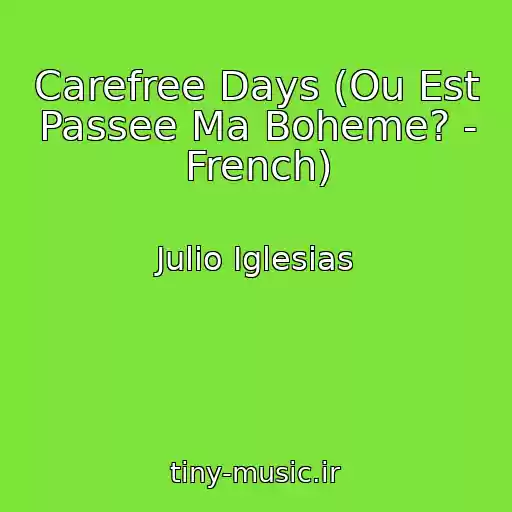 کاور آهنگ Carefree Days (Ou Est Passee Ma Boheme? - French) از Julio Iglesias