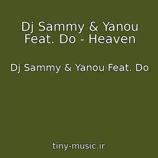 کاور آهنگ Dj Sammy & Yanou Feat. Do - Heaven از Dj Sammy & Yanou Feat. Do