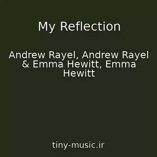 کاور آهنگ My Reflection از Andrew Rayel, Andrew Rayel & Emma Hewitt, Emma Hewitt