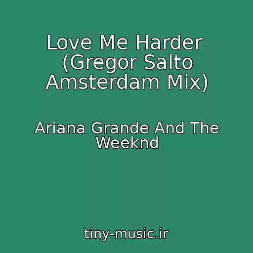 کاور آهنگ Love Me Harder  (Gregor Salto Amsterdam Mix) از Ariana Grande And The Weeknd