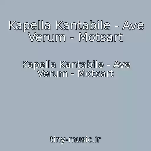 کاور آهنگ Kapella Kantabile - Ave Verum - Motsart از Kapella Kantabile - Ave Verum - Motsart