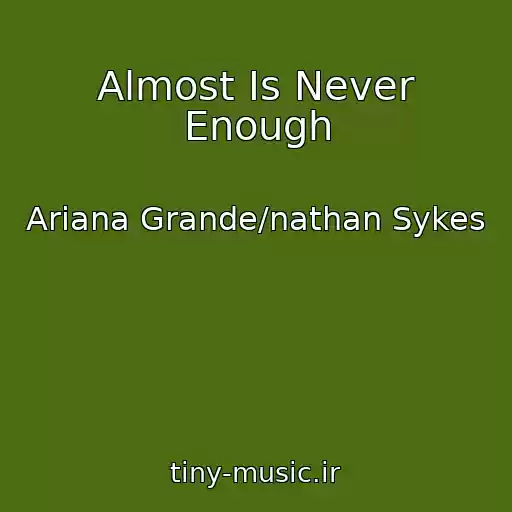 کاور آهنگ Almost Is Never Enough از Ariana Grande/nathan Sykes