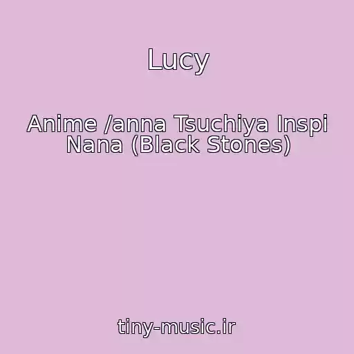 کاور آهنگ Lucy از Anime /anna Tsuchiya Inspi Nana (Black Stones)