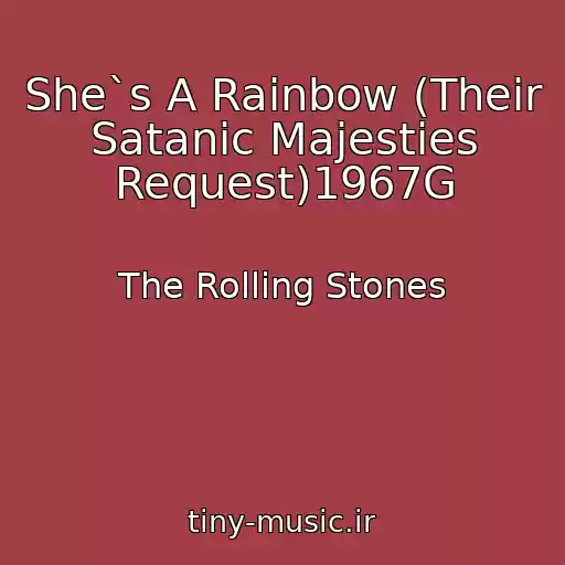 کاور آهنگ She`s A Rainbow (Their Satanic Majesties Request)1967G از The Rolling Stones