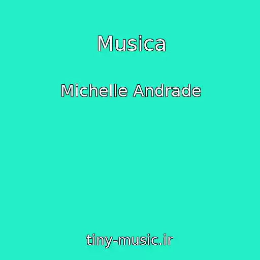 کاور آهنگ Musica از Michelle Andrade