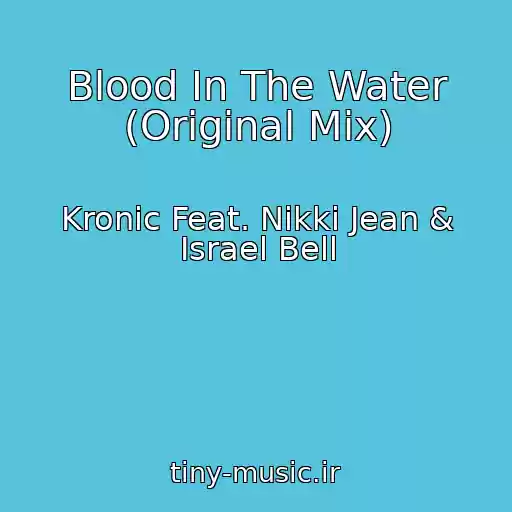 کاور آهنگ Blood In The Water (Original Mix) از Kronic Feat. Nikki Jean & Israel Bell