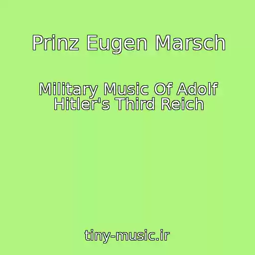 کاور آهنگ Prinz Eugen Marsch از Military Music Of Adolf Hitler's Third Reich