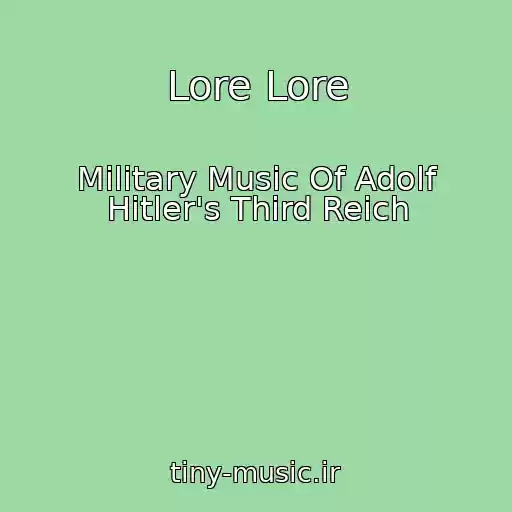 کاور آهنگ Lore Lore از Military Music Of Adolf Hitler's Third Reich